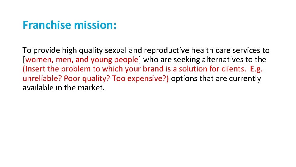 Franchise mission: To provide high quality sexual and reproductive health care services to [women,