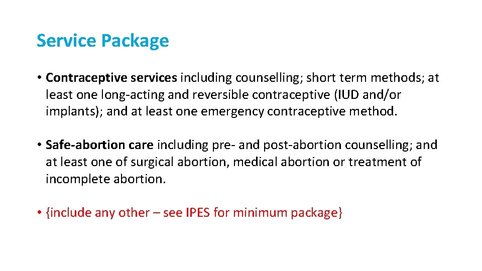 Service Package • Contraceptive services including counselling; short term methods; at least one long-acting