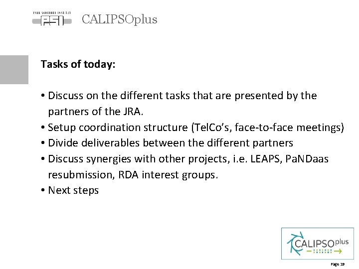 CALIPSOplus Tasks of today: • Discuss on the different tasks that are presented by