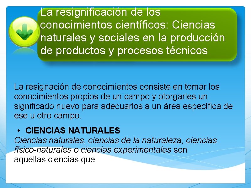 La resignificación de los conocimientos científicos: Ciencias naturales y sociales en la producción de