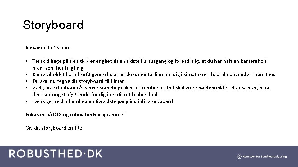 Storyboard Individuelt i 15 min: • Tænk tilbage på den tid der er gået