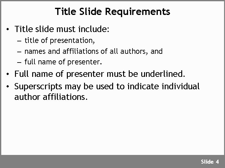 Title Slide Requirements • Title slide must include: – title of presentation, – names