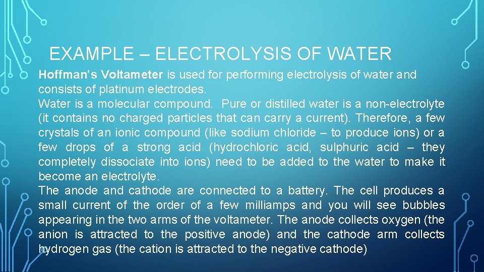 EXAMPLE – ELECTROLYSIS OF WATER Hoffman’s Voltameter is used for performing electrolysis of water