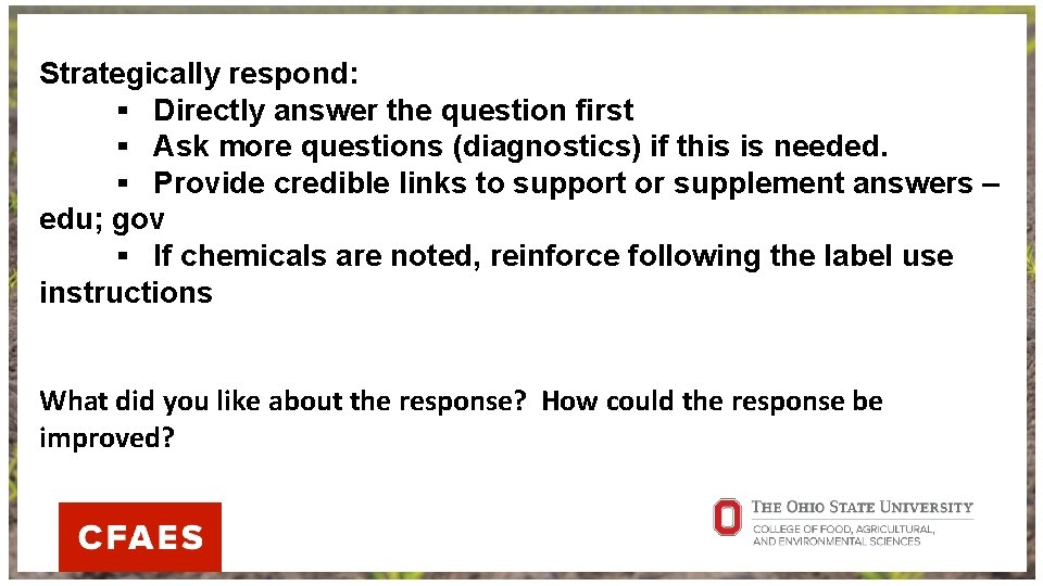 Strategically respond: ▪ Directly answer the question first ▪ Ask more questions (diagnostics) if