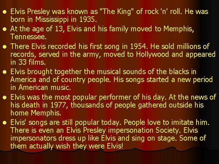 l l l Elvis Presley was known as "The King" of rock 'n' roll.