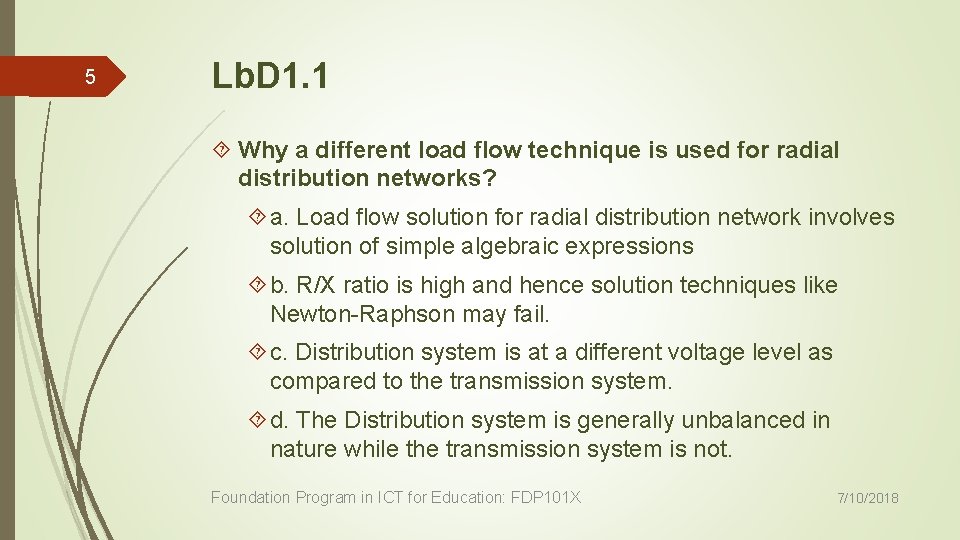 5 Lb. D 1. 1 Why a different load flow technique is used for