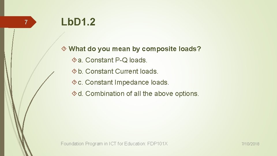 7 Lb. D 1. 2 What do you mean by composite loads? a. Constant