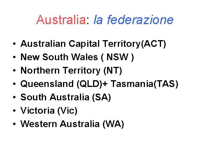 Australia: la federazione • • Australian Capital Territory(ACT) New South Wales ( NSW )