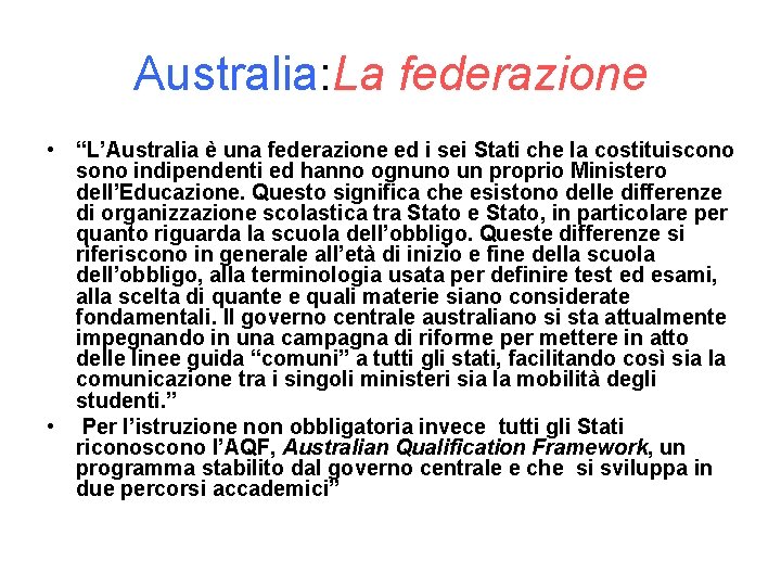 Australia: La federazione • “L’Australia è una federazione ed i sei Stati che la