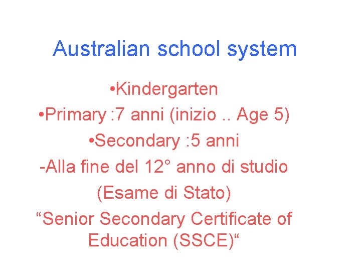 Australian school system • Kindergarten • Primary : 7 anni (inizio. . Age 5)