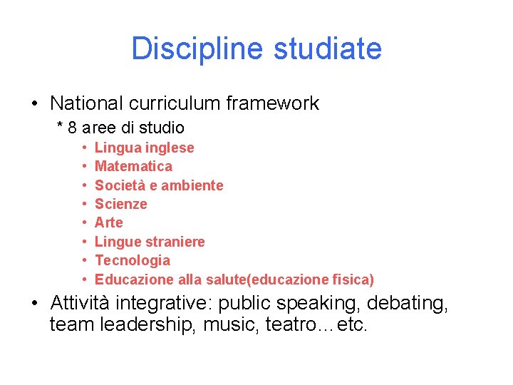 Discipline studiate • National curriculum framework * 8 aree di studio • • Lingua