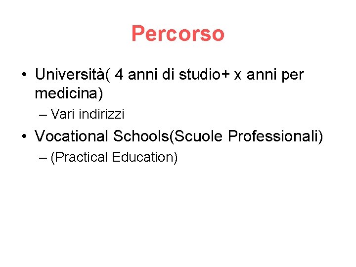 Percorso • Università( 4 anni di studio+ x anni per medicina) – Vari indirizzi