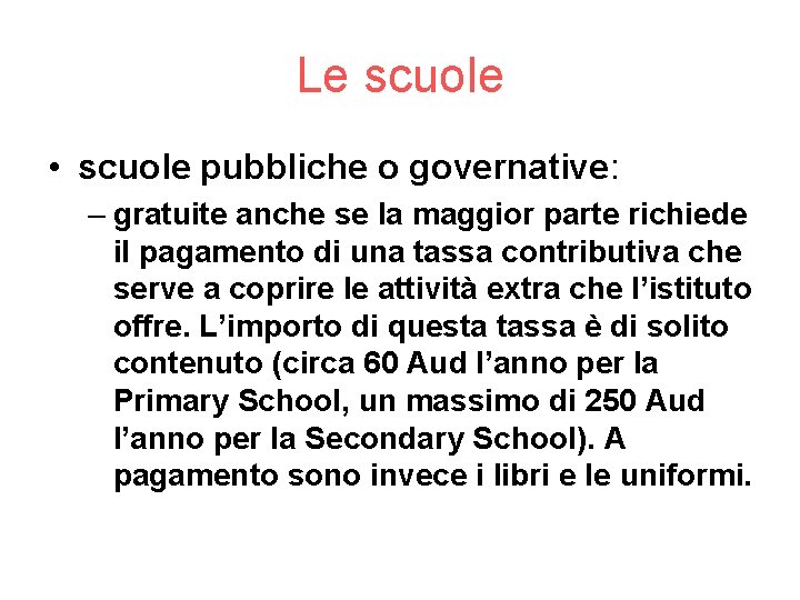 Le scuole • scuole pubbliche o governative: – gratuite anche se la maggior parte