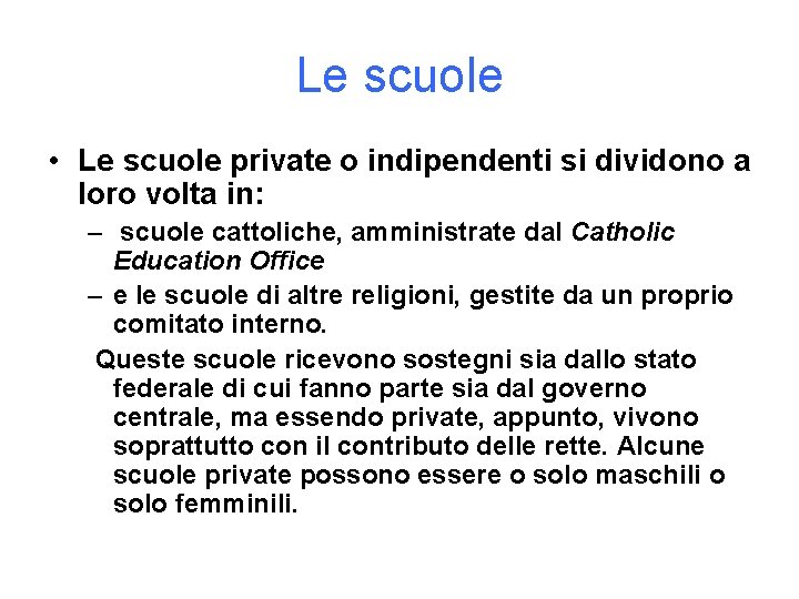 Le scuole • Le scuole private o indipendenti si dividono a loro volta in: