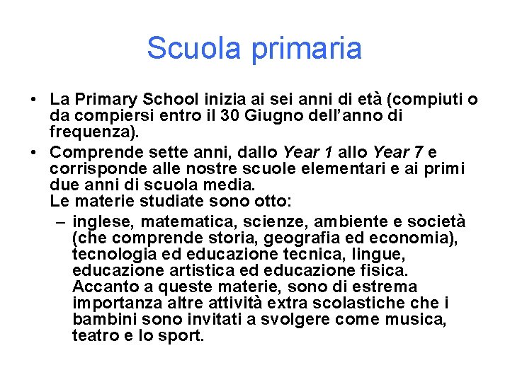 Scuola primaria • La Primary School inizia ai sei anni di età (compiuti o