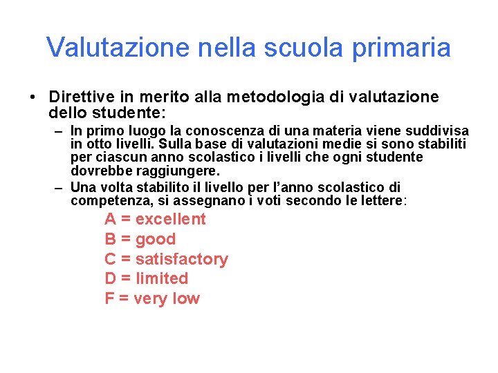 Valutazione nella scuola primaria • Direttive in merito alla metodologia di valutazione dello studente: