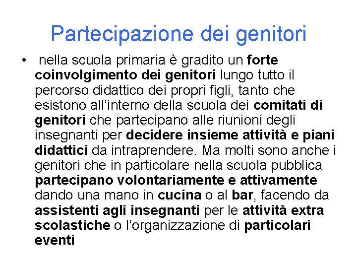 Partecipazione dei genitori • nella scuola primaria è gradito un forte coinvolgimento dei genitori