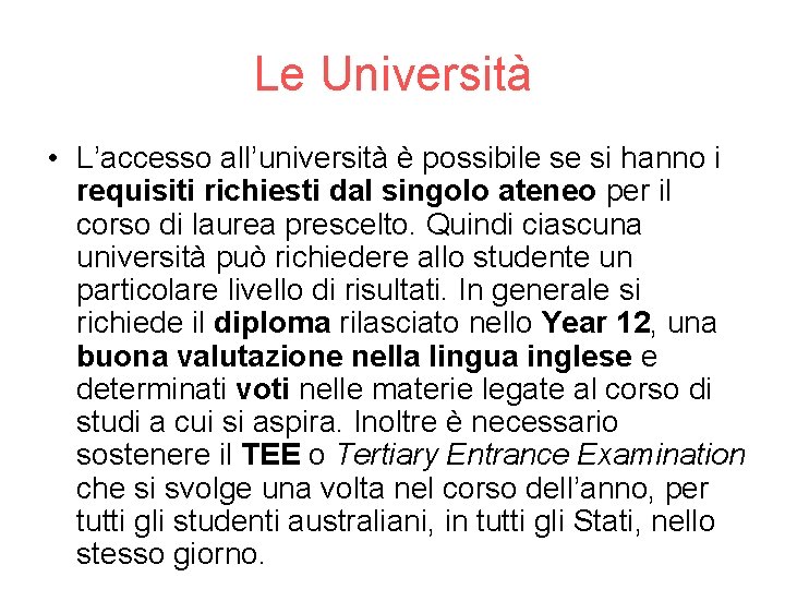 Le Università • L’accesso all’università è possibile se si hanno i requisiti richiesti dal