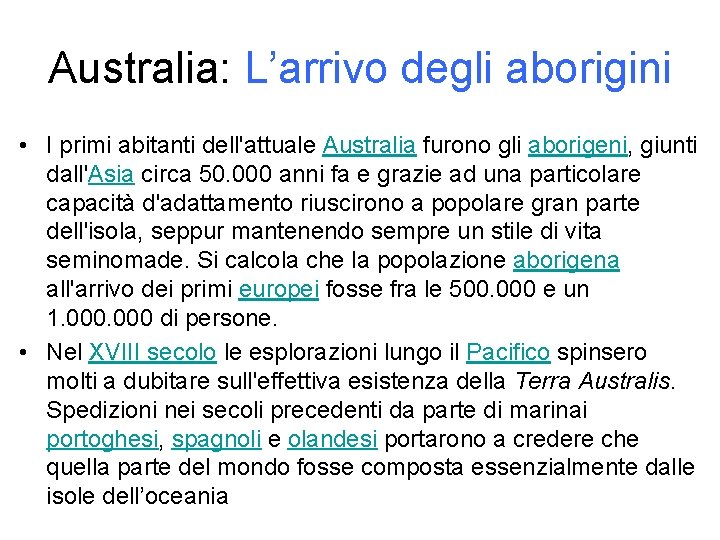 Australia: L’arrivo degli aborigini • I primi abitanti dell'attuale Australia furono gli aborigeni, giunti