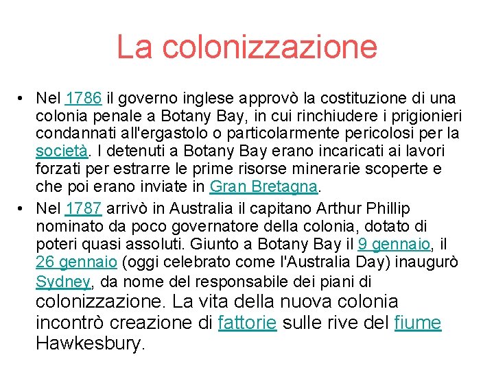 La colonizzazione • Nel 1786 il governo inglese approvò la costituzione di una colonia