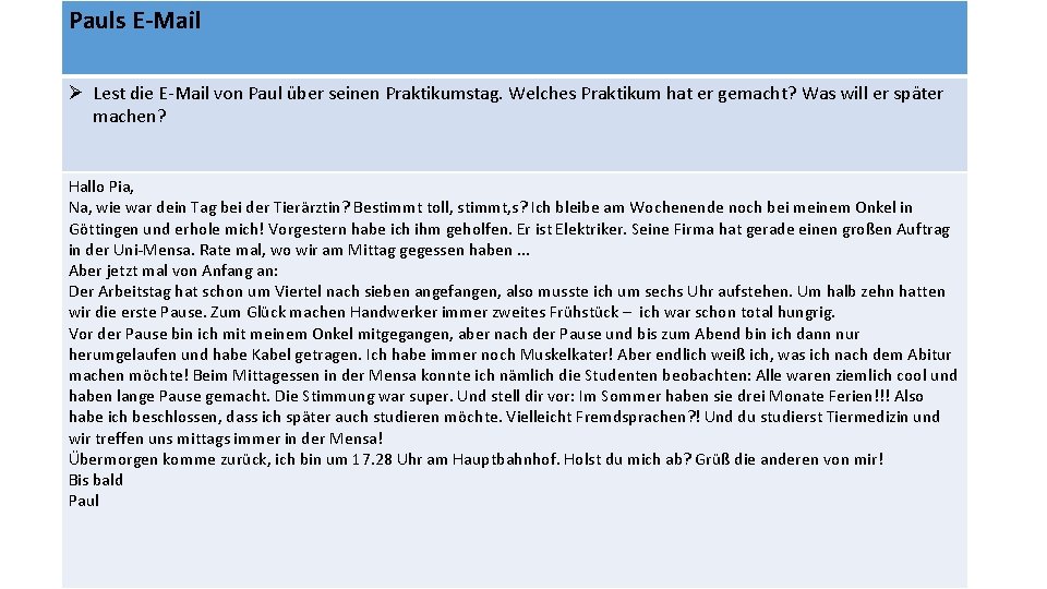 Pauls E-Mail Ø Lest die E-Mail von Paul über seinen Praktikumstag. Welches Praktikum hat