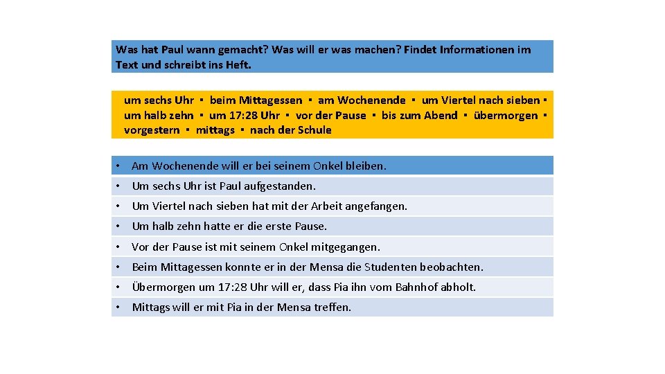 Was hat Paul wann gemacht? Was will er was machen? Findet Informationen im Text