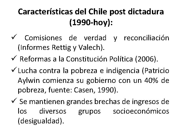 Características del Chile post dictadura (1990 -hoy): ü Comisiones de verdad y reconciliación (Informes Características del Chile post dictadura (1990 -hoy): ü Comisiones de verdad y reconciliación (Informes