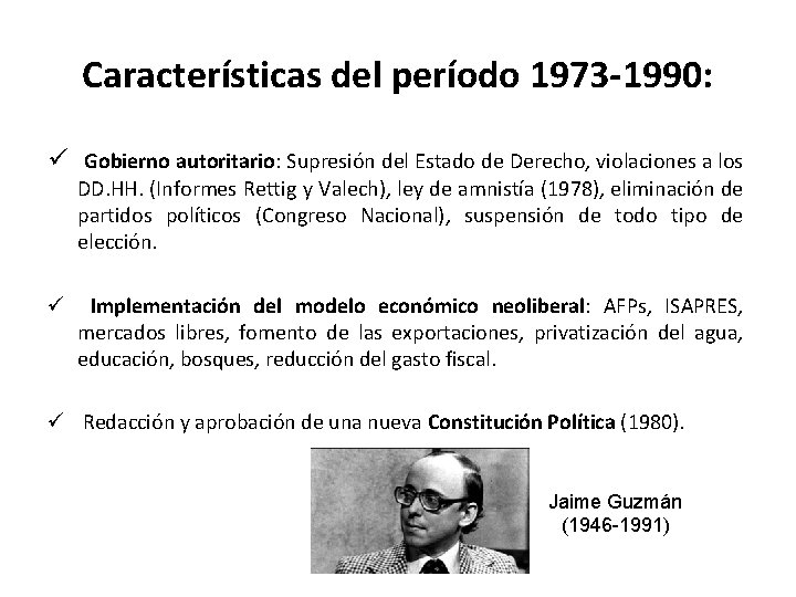 Características del período 1973 -1990: ü Gobierno autoritario: Supresión del Estado de Derecho, violaciones Características del período 1973 -1990: ü Gobierno autoritario: Supresión del Estado de Derecho, violaciones