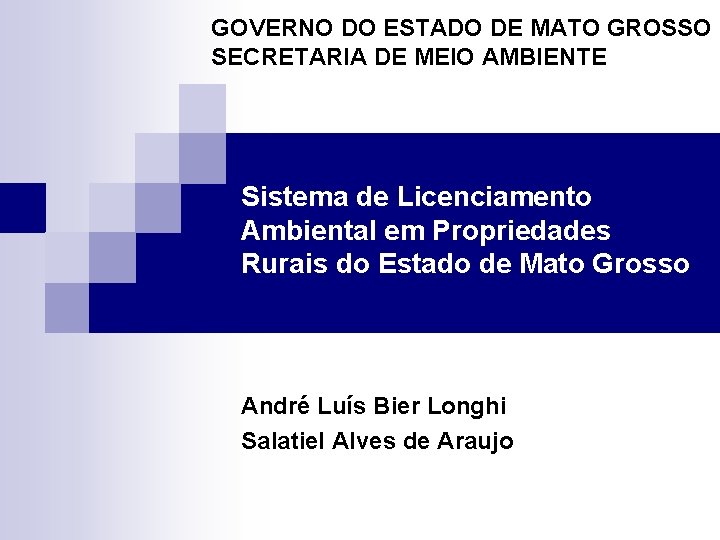 GOVERNO DO ESTADO DE MATO GROSSO SECRETARIA DE MEIO AMBIENTE Sistema de Licenciamento Ambiental