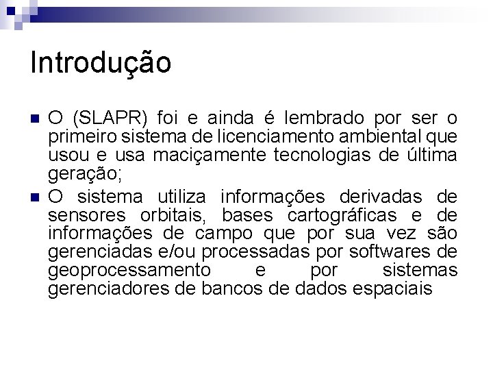 Introdução n n O (SLAPR) foi e ainda é lembrado por ser o primeiro