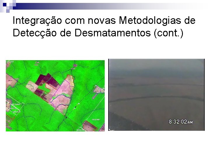 Integração com novas Metodologias de Detecção de Desmatamentos (cont. ) 