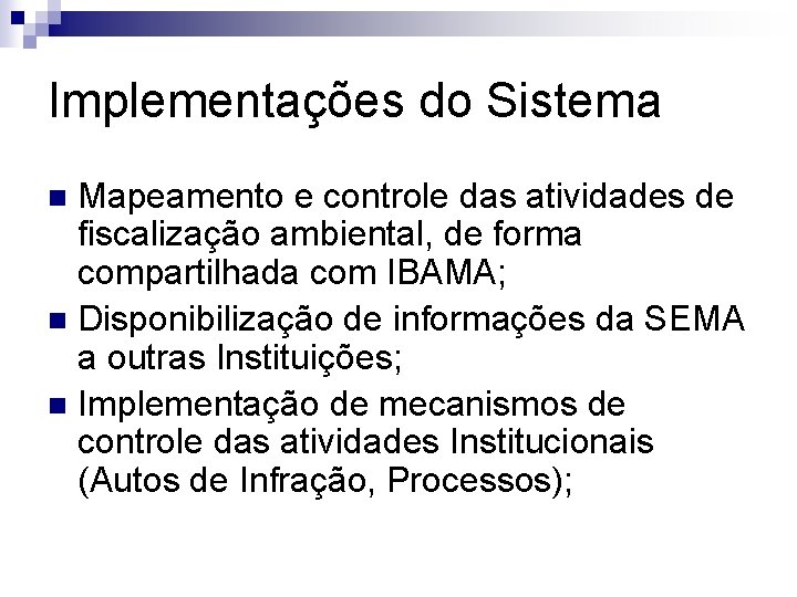 Implementações do Sistema Mapeamento e controle das atividades de fiscalização ambiental, de forma compartilhada