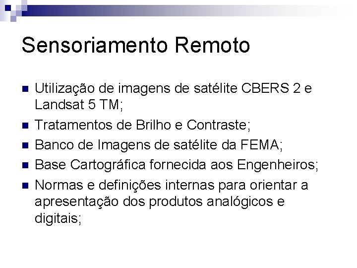 Sensoriamento Remoto n n n Utilização de imagens de satélite CBERS 2 e Landsat