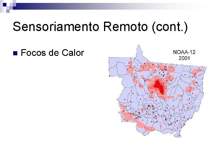 Sensoriamento Remoto (cont. ) n Focos de Calor 