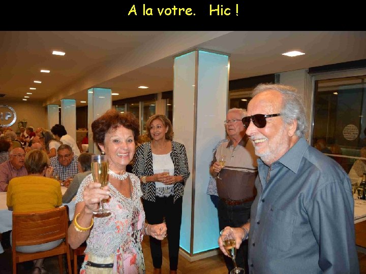 A la votre. Hic ! 