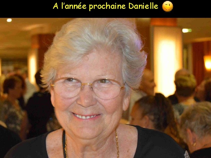 A l’année prochaine Danielle 