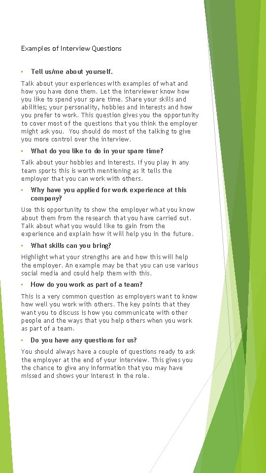 Examples of Interview Questions • Tell us/me about yourself. Talk about your experiences with