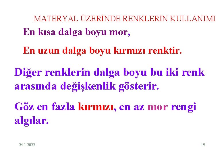 MATERYAL ÜZERİNDE RENKLERİN KULLANIMI En kısa dalga boyu mor, En uzun dalga boyu kırmızı