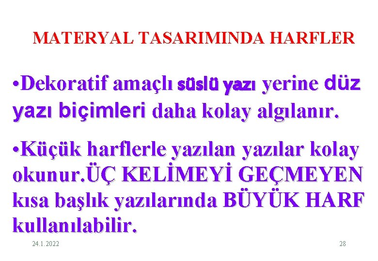 MATERYAL TASARIMINDA HARFLER • Dekoratif amaçlı süslü yazı yerine düz yazı biçimleri daha kolay