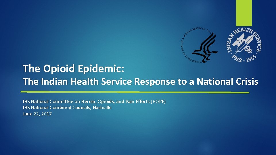 The Opioid Epidemic: The Indian Health Service Response to a National Crisis IHS National