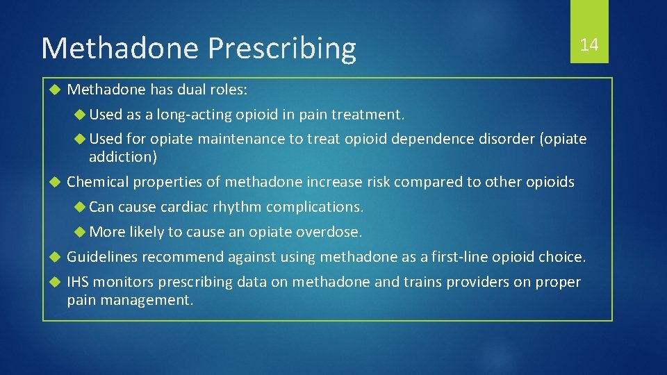 Methadone Prescribing 14 Methadone has dual roles: Used as a long-acting opioid in pain
