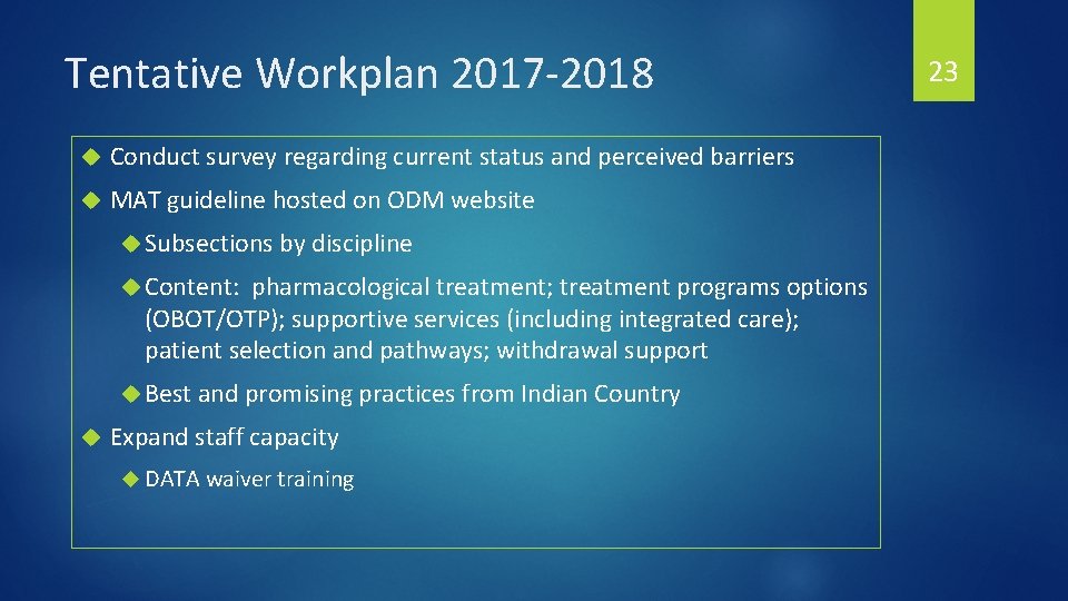 Tentative Workplan 2017 -2018 Conduct survey regarding current status and perceived barriers MAT guideline