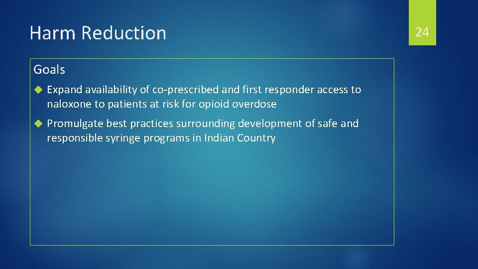 Harm Reduction Goals Expand availability of co-prescribed and first responder access to naloxone to