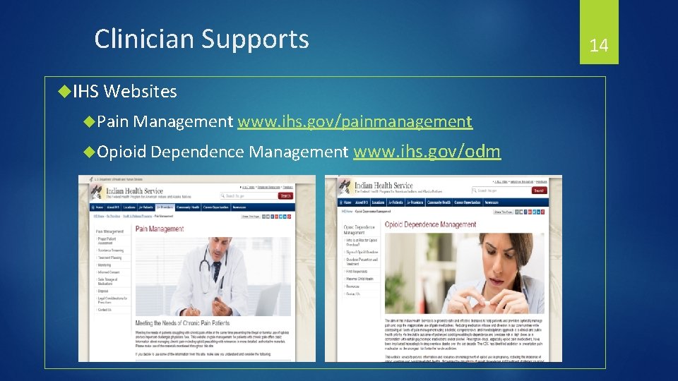Clinician Supports IHS Websites Pain Management www. ihs. gov/painmanagement Opioid Dependence Management www. ihs.
