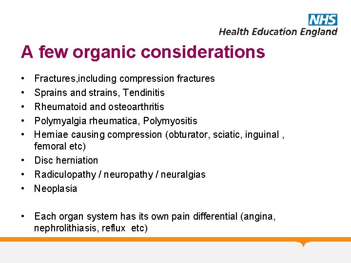 A few organic considerations • • • Fractures, including compression fractures Sprains and strains,