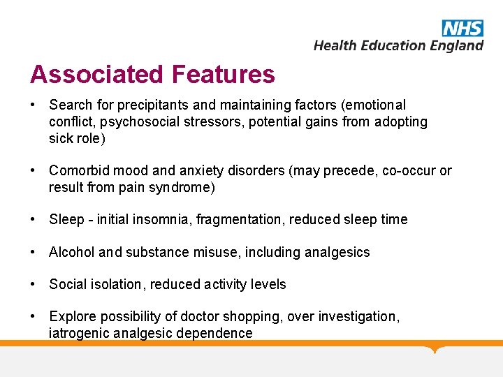 Associated Features • Search for precipitants and maintaining factors (emotional conflict, psychosocial stressors, potential