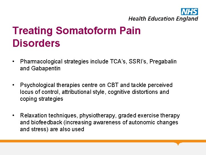 Treating Somatoform Pain Disorders • Pharmacological strategies include TCA’s, SSRI’s, Pregabalin and Gabapentin •