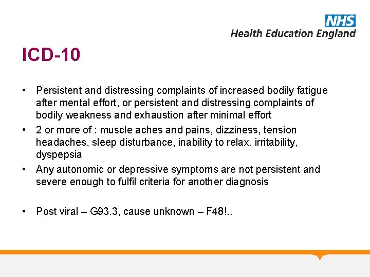 ICD-10 • Persistent and distressing complaints of increased bodily fatigue after mental effort, or