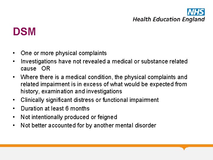 DSM • One or more physical complaints • Investigations have not revealed a medical