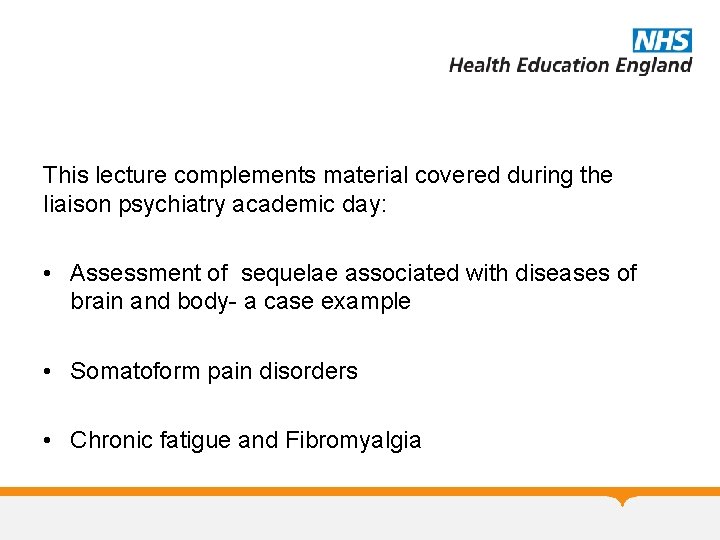 This lecture complements material covered during the liaison psychiatry academic day: • Assessment of This lecture complements material covered during the liaison psychiatry academic day: • Assessment of